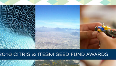Three California-Mexico Research Teams Win Seed Funds from CITRIS & ITESM