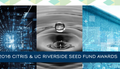 CITRIS Partners with UC Riverside for New Seed Funding Series