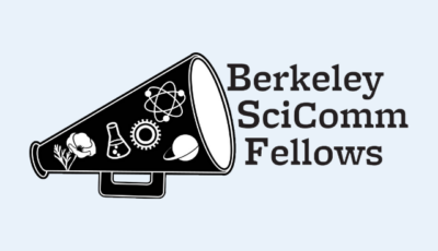 Berkeley SciComm Fellows Application Opens on Jan 11!